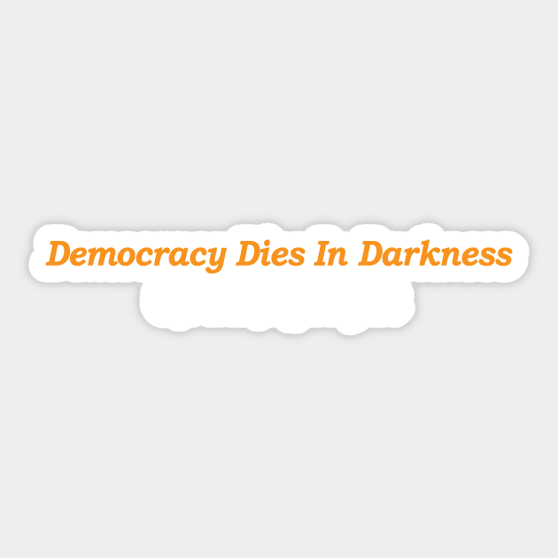 Democracy Dies in Darkness Sticker by ViktorCraft